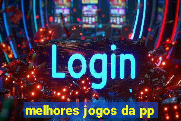 melhores jogos da pp